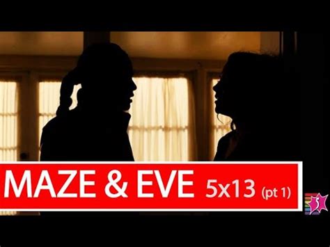 Maze and Eve scenes 5x13 (part 1 of 4) 